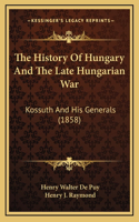 The History Of Hungary And The Late Hungarian War