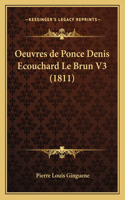 Oeuvres de Ponce Denis Ecouchard Le Brun V3 (1811)