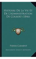 Histoire De La Vie Et De L'Administration De Colbert (1846)