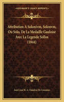Attribution A Solonivm, Solonvm, Ou Solo, De La Medaille Gauloise Avec La Legende Sollos (1844)