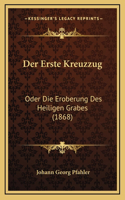 Erste Kreuzzug: Oder Die Eroberung Des Heiligen Grabes (1868)