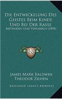 Die Entwickelung Des Geistes Beim Kinde Und Bei Der Rasse: Methoden Und Verfahren (1898)