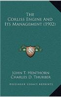 The Corliss Engine And Its Management (1902)