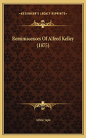Reminiscences Of Alfred Kelley (1875)