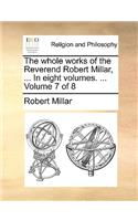 The Whole Works of the Reverend Robert Millar, ... in Eight Volumes. ... Volume 7 of 8