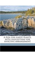 A Plea for Hardy Plants, with Suggestions for Effective Arrangement
