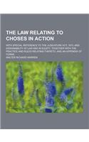 The Law Relating to Choses in Action; With Special Reference to the Judicature ACT, 1873, and Assignability at Law and in Equity