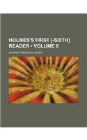 Holmes's First [-Sixth] Reader (Volume 6)