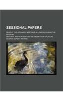 Sessional Papers; Read at the Ordinary Meetings in London During the Session