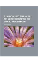 S. Albon Und Amphabel Ein Legendenepos, Ed. Von K. Horstmann
