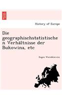 Die Geographischstatistischen Verha Ltnisse Der Bukowina, Etc: (German)