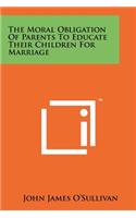 Moral Obligation Of Parents To Educate Their Children For Marriage