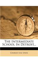 The Intermediate School in Detroit...