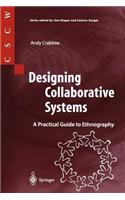 Designing Collaborative Systems: A Practical Guide to Ethnography
