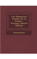 Les Ressources Fiscales de La France (Primary Source)