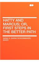 Hatty and Marcus; Or, First Steps in the Better Path