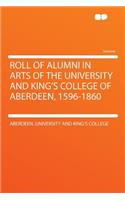 Roll of Alumni in Arts of the University and King's College of Aberdeen, 1596-1860