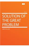Solution of the Great Problem