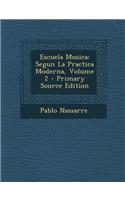 Escuela Musica: Segun La Practica Moderna, Volume 2