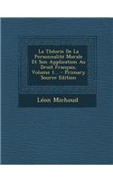 La Theorie de la Personnalite Morale Et Son Application Au Droit Francais, Volume 1...