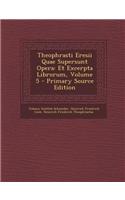 Theophrasti Eresii Quae Supersunt Opera: Et Excerpta Librorum, Volume 5