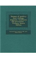 Diseases of Poultry; Their Etiology, Diagnosis, Treatment, and Prevention