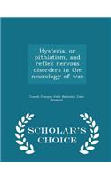 Hysteria, or Pithiatism, and Reflex Nervous Disorders in the Neurology of War - Scholar's Choice Edition