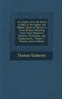 An Enquiry Into the Duties of Men in the Higher and Middle Classes of Society in Great Britain: Resulting from Their Respective Stations, Professions, and Employments, Volume 2: Resulting from Their Respective Stations, Professions, and Employments, Volume 2