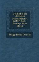 Geschichte Der Deutschen Schauspielkunst. Dritter Band. - Primary Source Edition