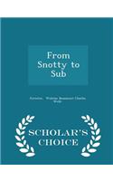 From Snotty to Sub - Scholar's Choice Edition
