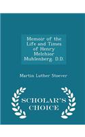 Memoir of the Life and Times of Henry Melchior Muhlenberg. D.D. - Scholar's Choice Edition