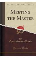 Meeting the Master (Classic Reprint)