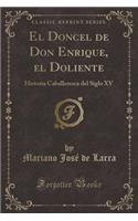 El Doncel de Don Enrique, el Doliente: Historia Caballeresca del Siglo XV (Classic Reprint)