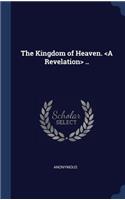 The Kingdom of Heaven. ..
