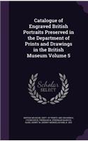 Catalogue of Engraved British Portraits Preserved in the Department of Prints and Drawings in the British Museum Volume 5