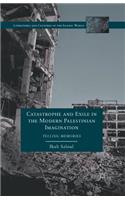 Catastrophe and Exile in the Modern Palestinian Imagination