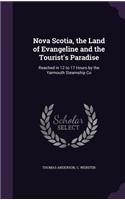 Nova Scotia, the Land of Evangeline and the Tourist's Paradise