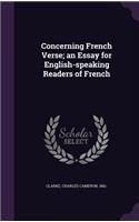 Concerning French Verse; An Essay for English-Speaking Readers of French