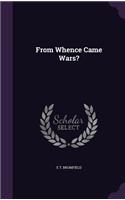 From Whence Came Wars?