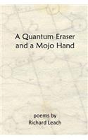 A Quantum Eraser and a Mojo Hand