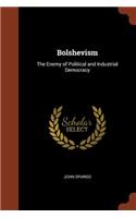 Bolshevism: The Enemy of Political and Industrial Democracy