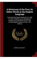 A Dictionary of the First, Or Oldest Words in the English Language