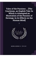 Tales of the Passions ... [The Courtezan, an English Tale