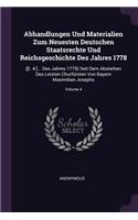 Abhandlungen Und Materialien Zum Neuesten Deutschen Staatsrechte Und Reichsgeschichte Des Jahres 1778: ([t. 4: ]... Des Jahres 1779) Seit Dem Absterben Des Letzten Churfürsten Von Bayern Maximilian Josephs; Volume 4