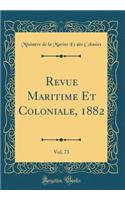 Revue Maritime Et Coloniale, 1882, Vol. 73 (Classic Reprint)