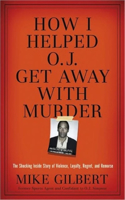 How I Helped O.J. Get Away with Murder
