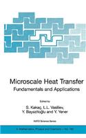 Microscale Heat Transfer - Fundamentals and Applications: Proceedings of the NATO Advanced Study Institute on Microscale Heat Transfer - Fundamentals and Applications in Biological and Microelectromechanica