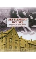 Settlement Houses: Improving the Social Welfare of America's Immigrants