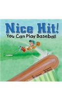 Nice Hit!: You Can Play Baseball