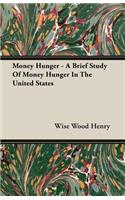 Money Hunger - A Brief Study of Money Hunger in the United States